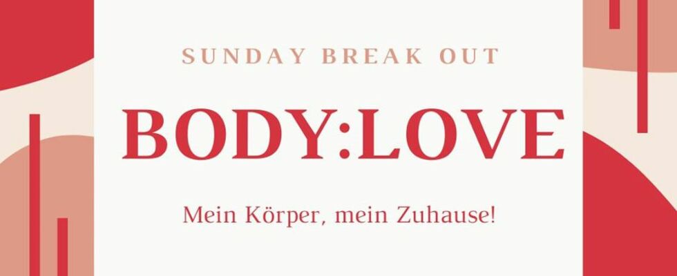 Body:Love Sunday Break Out